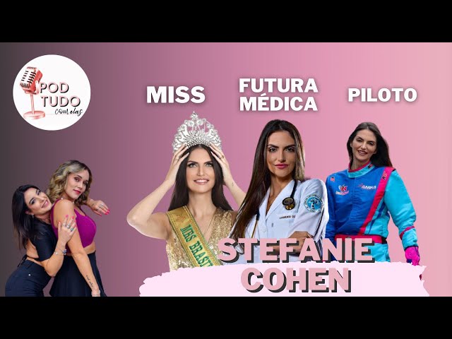 PODTUDO COM ELAS ENTREVISTA A MISS BRASIL DE LOS MARES STEFANIE COHEN 